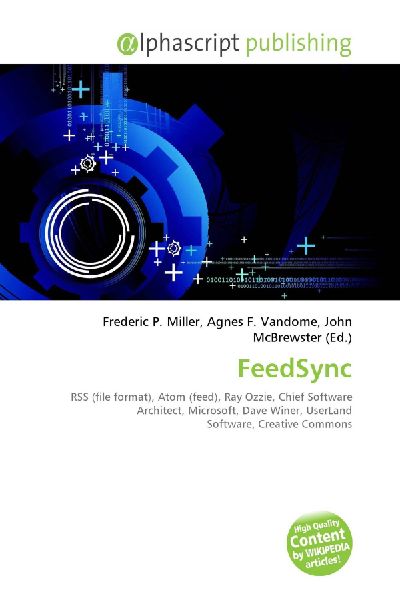 FeedSync:         RSS (file format), Atom (feed), Ray Ozzie, Chief Software Architect,        Microsoft, Dave Winer, UserLand Software, Creative Commons