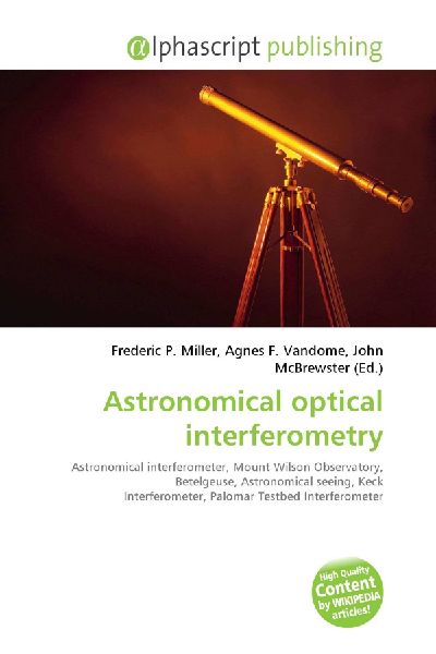 Astronomical optical interferometry:         Astronomical interferometer, Mount Wilson Observatory, Betelgeuse,        Astronomical seeing, Keck Interferometer, Palomar Testbed Interferometer