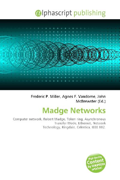 Madge Networks:         Computer network, Robert Madge, Token ring, Asynchronous Transfer Mode,        Ethernet, Network Technology, Ringdale, Celestica, IEEE 802.