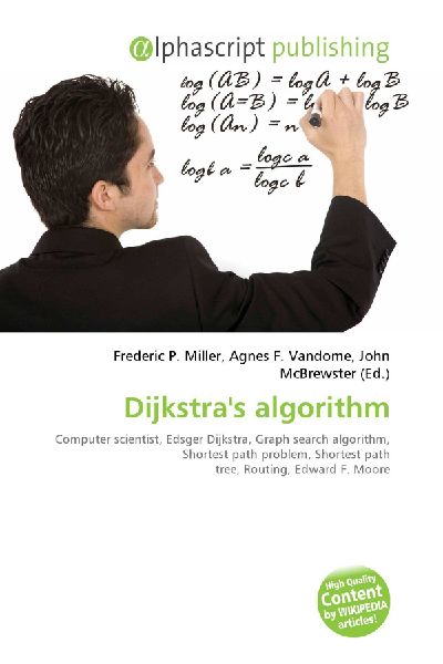 Dijkstras algorithm:         Computer scientist, Edsger Dijkstra, Graph search algorithm, Shortest        path problem, Shortest path tree, Routing, Edward F. Moore