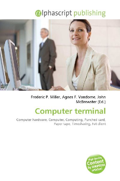 Computer terminal:         Computer hardware, Computer, Computing, Punched card, Paper tape,        Timesharing, Fat client