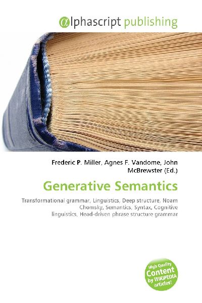 Generative Semantics:         Transformational grammar, Linguistics, Deep structure, Noam Chomsky,        Semantics, Syntax, Cognitive linguistics, Head-driven phrase structure        grammar