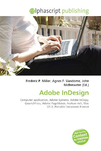 Adobe InDesign:         Computer application, Adobe Systems, Adobe InCopy, QuarkXPress, Adobe        PageMaker, Feature-rich, Mac OS X, Portable Document Format