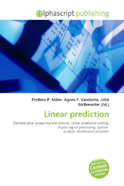 Linear prediction:         Discrete time, Linear transformation, Linear predictive coding, Digital        signal processing, System analysis, Mathematical model