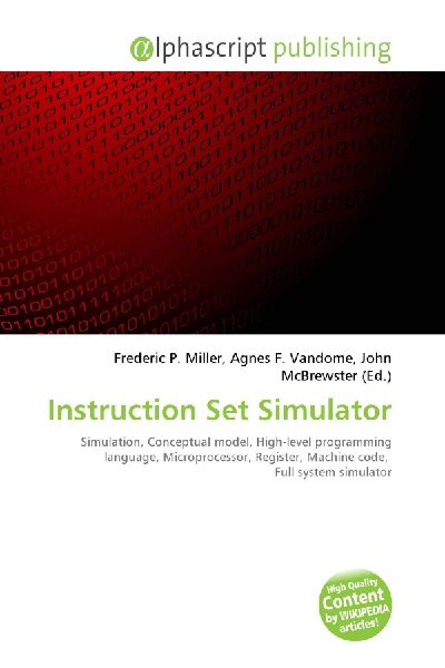 Instruction Set Simulator:         Simulation, Conceptual model, High-level programming language,        Microprocessor, Register, Machine code, Full system simulator