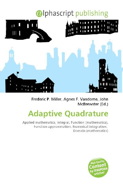 Adaptive Quadrature:         Applied mathematics, Integral, Function (mathematics), Function        approximation, Numerical integration, Domain (mathematics)
