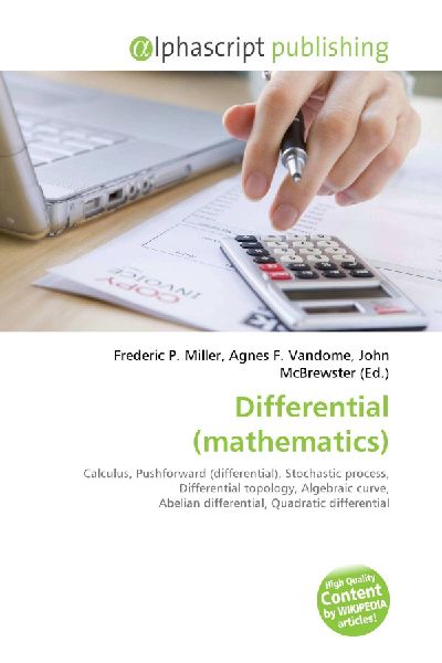 Differential (mathematics):         Calculus, Pushforward (differential), Stochastic process, Differential        topology, Algebraic curve, Abelian differential, Quadratic differential