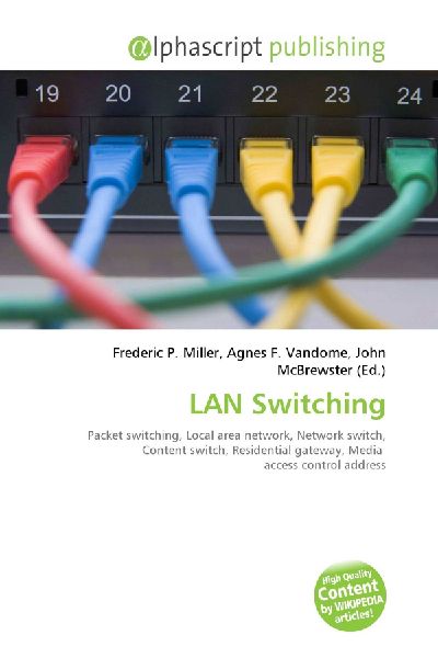 LAN Switching:         Packet switching, Local area network, Network switch, Content switch,        Residential gateway, Media access control address