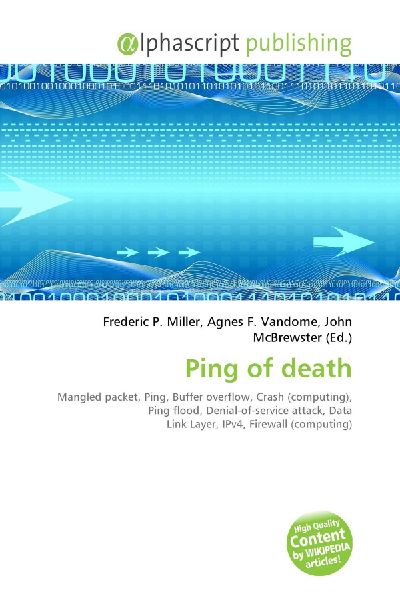 Ping of death:         Mangled packet, Ping, Buffer overflow, Crash (computing), Ping flood,        Denial-of-service attack, Data Link Layer, IPv4, Firewall (computing)