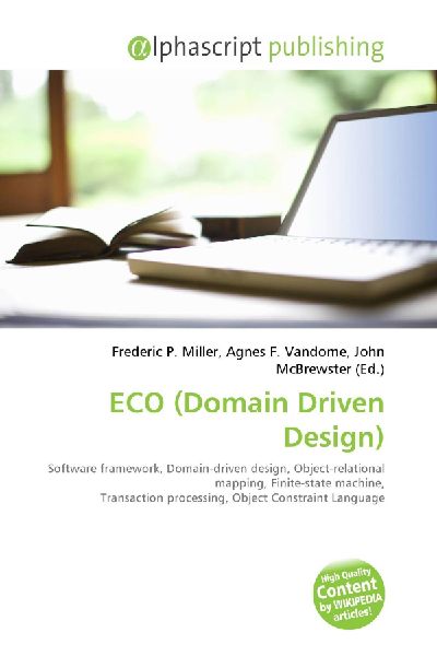 ECO (Domain Driven Design):         Software framework, Domain-driven design, Object-relational mapping,        Finite-state machine, Transaction processing, Object Constraint Language