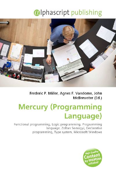 Mercury (Programming Language):         Functional programming, Logic programming, Programming language, Zoltan        Somogyi, Declarative programming, Type system, Microsoft Windows