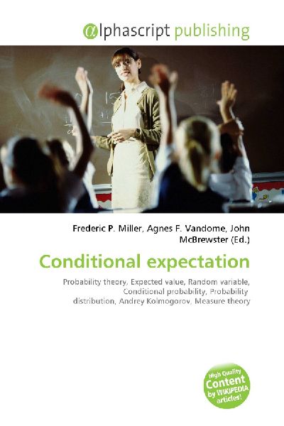 Conditional expectation:         Probability theory, Expected value, Random variable, Conditional        probability, Probability distribution, Andrey Kolmogorov, Measure theory