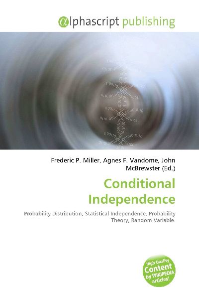 Conditional Independence:         Probability Distribution, Statistical Independence, Probability Theory,        Random Variable.