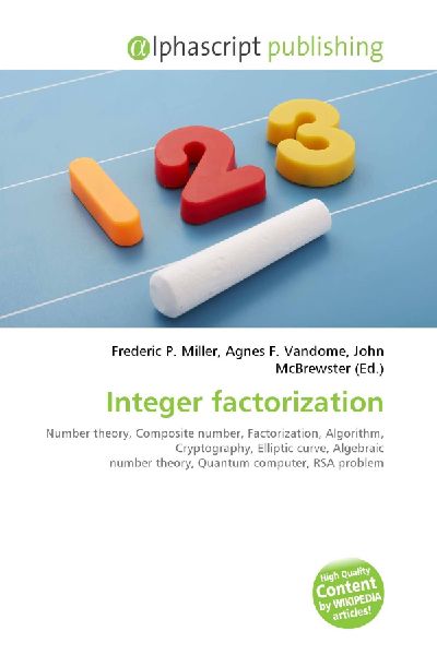 Integer factorization:         Number theory, Composite number, Factorization, Algorithm, Cryptography,        Elliptic curve, Algebraic number theory, Quantum computer, RSA problem