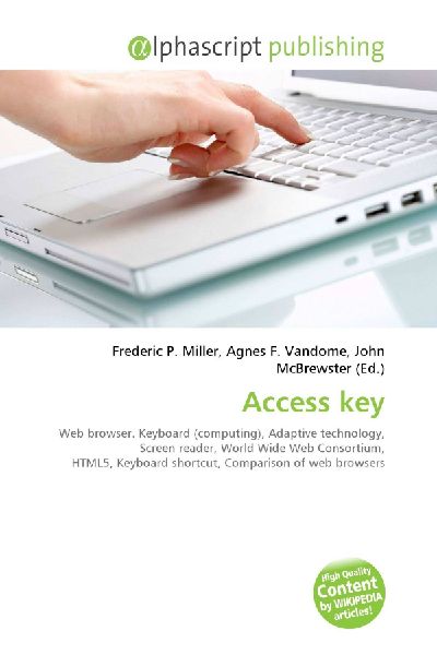 Access key:         Web browser. Keyboard (computing), Adaptive technology, Screen reader,        World Wide Web Consortium, HTML5, Keyboard shortcut, Comparison of web        browsers