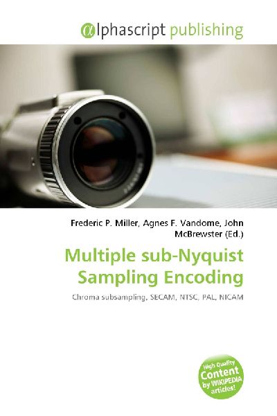 Multiple sub-Nyquist Sampling Encoding: Chroma subsampling, SECAM, NTSC, PAL, NICAM