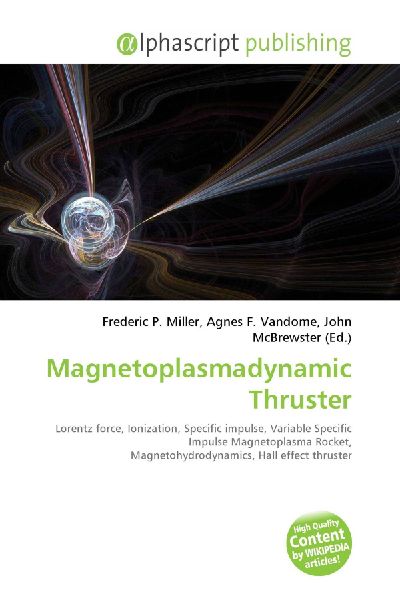 Magnetoplasmadynamic Thruster:         Lorentz force, Ionization, Specific impulse, Variable Specific Impulse        Magnetoplasma Rocket, Magnetohydrodynamics, Hall effect thruster