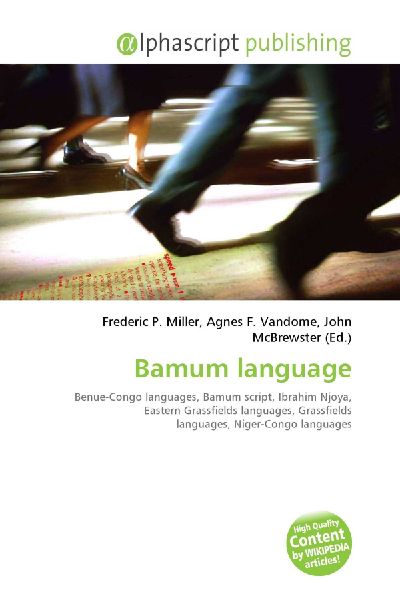 Bamum language:         Benue-Congo languages, Bamum script, Ibrahim Njoya, Eastern Grassfields        languages, Grassfields languages, Niger-Congo languages