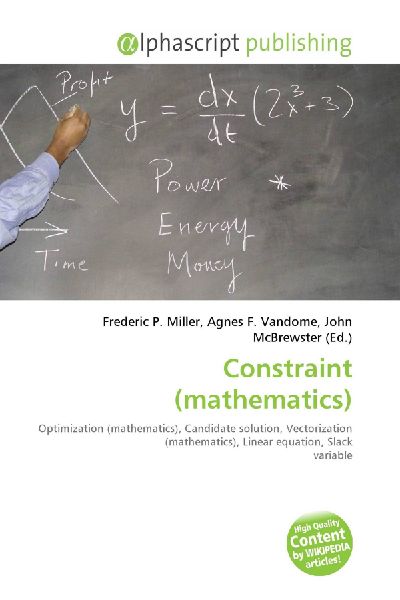 Constraint (mathematics):         Optimization (mathematics), Candidate solution, Vectorization        (mathematics), Linear equation, Slack variable