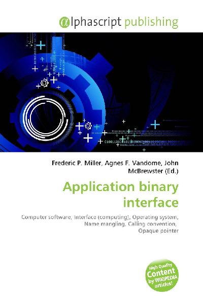 Application binary interface:         Computer software, Interface (computing), Operating system, Name        mangling, Calling convention, Opaque pointer
