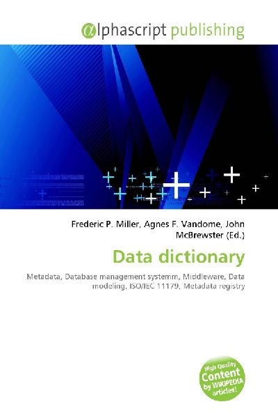 Data dictionary:         Metadata, Database management systemm, Middleware, Data modeling,        ISO/IEC 11179, Metadata registry