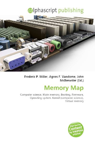 Memory Map:         Computer science, Main memory, Booting, Firmware, Operating system,        Kernel (computer science), Virtual memory