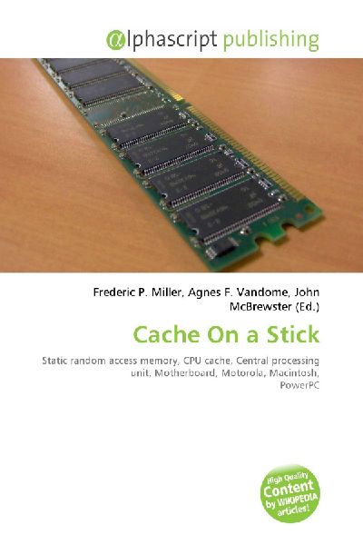 Cache On a Stick:         Static random access memory, CPU cache, Central processing unit,        Motherboard, Motorola, Macintosh, PowerPC