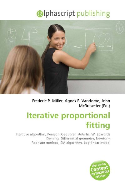 Iterative proportional fitting:         Iterative algorithm, Pearson X-squared statistic, W. Edwards Deming,        Differential geometry, Newton- Raphson method, EM algorithm, Log-linear        model