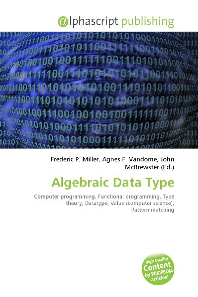 Algebraic Data Type:         Computer programming, Functional programming, Type theory, Datatype,        Value (computer science), Pattern matching