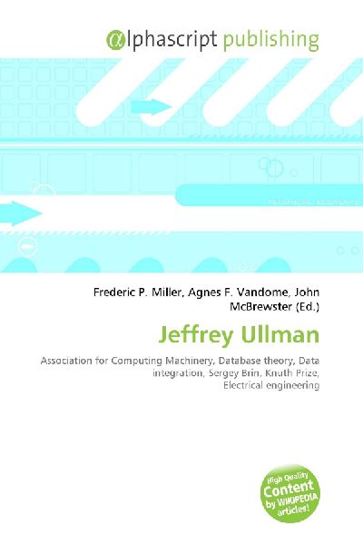 Jeffrey Ullman:         Association for Computing Machinery, Database theory, Data integration,        Sergey Brin, Knuth Prize, Electrical engineering