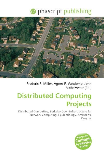 Distributed Computing Projects:         Distributed Computing, Berkeley Open Infrastructure for Network        Computing, Epidemiology, Anfinsens Dogma.