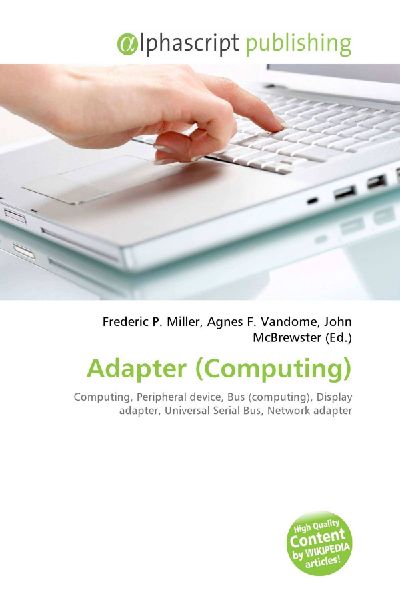 Adapter (Computing):         Computing, Peripheral device, Bus (computing), Display adapter,        Universal Serial Bus, Network adapter