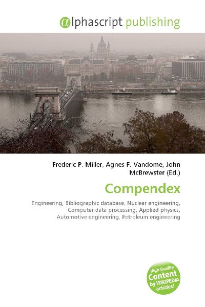 Compendex:         Engineering, Bibliographic database, Nuclear engineering, Computer data        processing, Applied physics, Automotive engineering, Petroleum        engineering