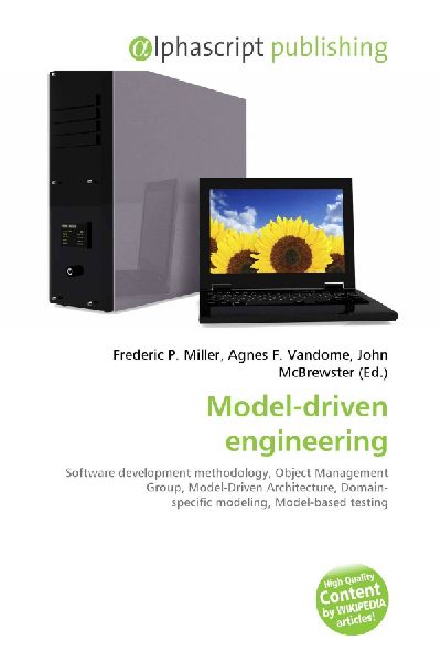Model-driven engineering:         Software development methodology, Object Management Group, Model-Driven        Architecture, Domain- specific modeling, Model-based testing