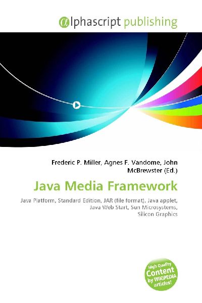 Java Media Framework:         Java Platform, Standard Edition, JAR (file format), Java applet, Java        Web Start, Sun Microsystems, Silicon Graphics
