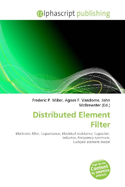 Distributed Element Filter:         Electronic filter, Capacitance, Electrical resistance, Capacitor,        Inductor, Frequency spectrum, Lumped element model