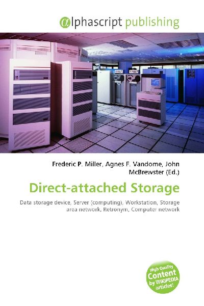 Direct-attached Storage:         Data storage device, Server (computing), Workstation, Storage area        network, Retronym, Computer network