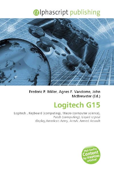 Logitech G15:         Logitech , Keyboard (computing), Macro (computer science), Patch        (computing), Liquid crystal display,Americas Army, ArmA: Armed Assault