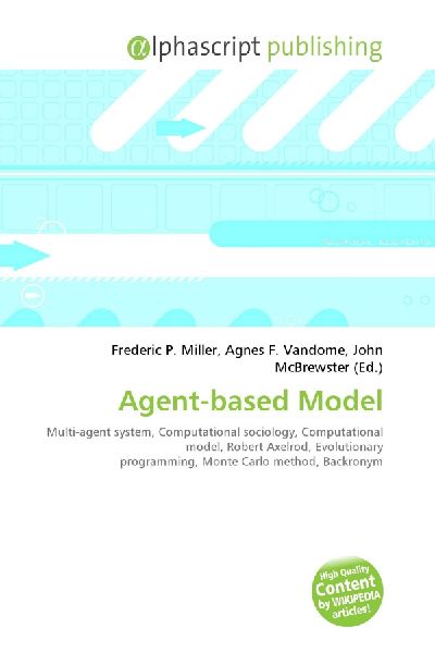 Agent-based Model:         Multi-agent system, Computational sociology, Computational model, Robert        Axelrod, Evolutionary programming, Monte Carlo method, Backronym