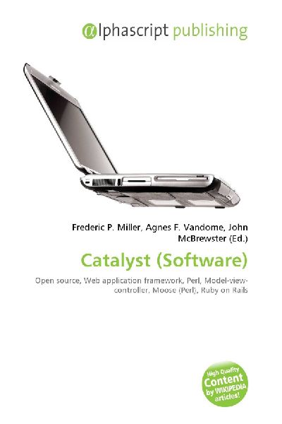 Catalyst (Software):         Open source, Web application framework, Perl, Model-view-controller,        Moose (Perl), Ruby on Rails