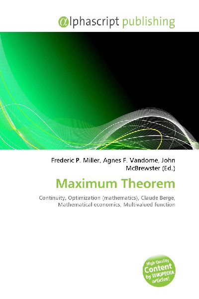 Maximum Theorem:         Continuity, Optimization (mathematics), Claude Berge, Mathematical        economics, Multivalued function