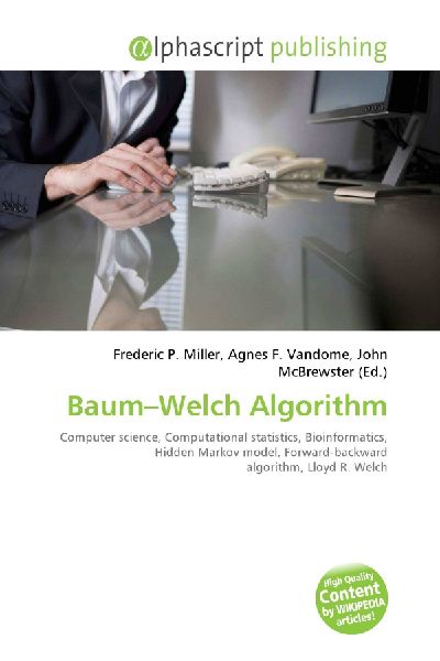 Baum-Welch Algorithm:         Computer science, Computational statistics, Bioinformatics, Hidden        Markov model, Forward-backward algorithm, Lloyd R. Welch