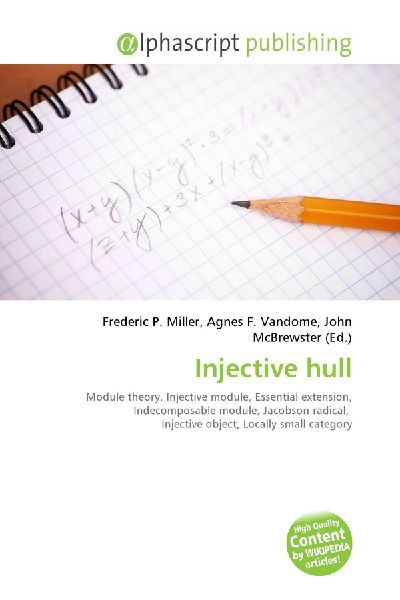 Injective hull:         Module theory, Injective module, Essential extension, Indecomposable        module, Jacobson radical, Injective object, Locally small category