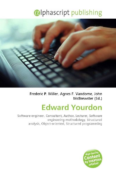 Edward Yourdon:         Software engineer, Consultant, Author, Lecturer, Software engineering        methodology, Structured analysis, Object-oriented, Structured        programming