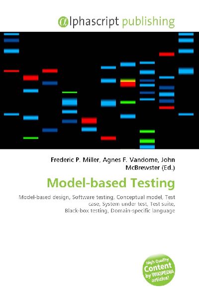 Model-based Testing:         Model-based design, Software testing, Conceptual model, Test case,        System under test, Test suite, Black-box testing, Domain-specific        language