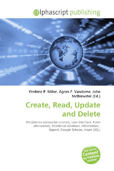 Create, Read, Update and Delete:         Persistence (computer science), User interface, Form (document),        Relational database, Information, Report, Google Scholar, Insert (SQL)