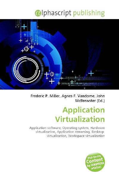 Application Virtualization:         Application software, Operating system, Hardware virtualization,        Application streaming, Desktop virtualization, Workspace virtualization