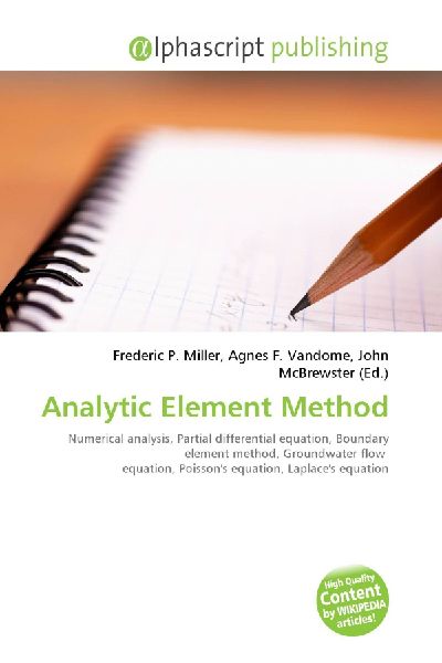 Analytic Element Method:         Numerical analysis, Partial differential equation, Boundary element        method, Groundwater flow equation, Poissons equation, Laplaces        equation