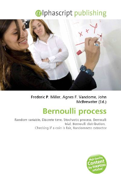 Bernoulli process:         Random variable, Discrete time, Stochastic process, Bernoulli trial,        Bernoulli distribution, Checking if a coin is fair, Randomness extractor