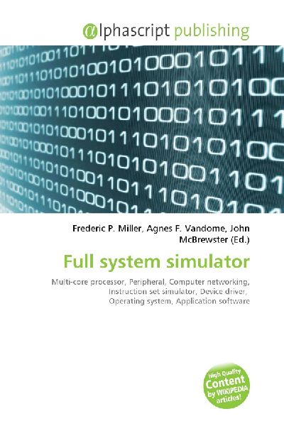 Full system simulator:         Multi-core processor, Peripheral, Computer networking, Instruction set        simulator, Device driver, Operating system, Application software
